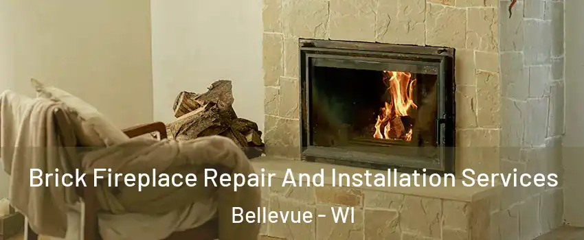  Brick Fireplace Repair And Installation Services Bellevue - WI