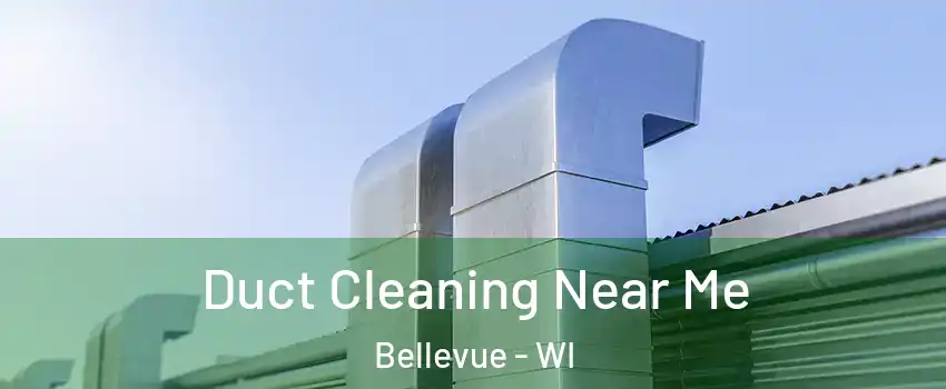  Duct Cleaning Near Me Bellevue - WI