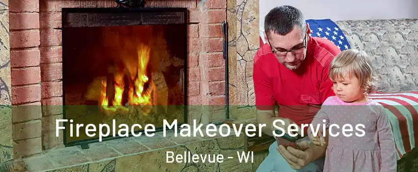  Fireplace Makeover Services Bellevue - WI